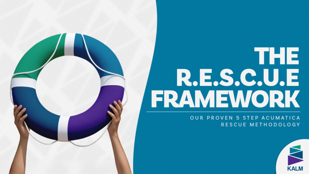 KALM’s 5-Step Acumatica Rescue Methodology